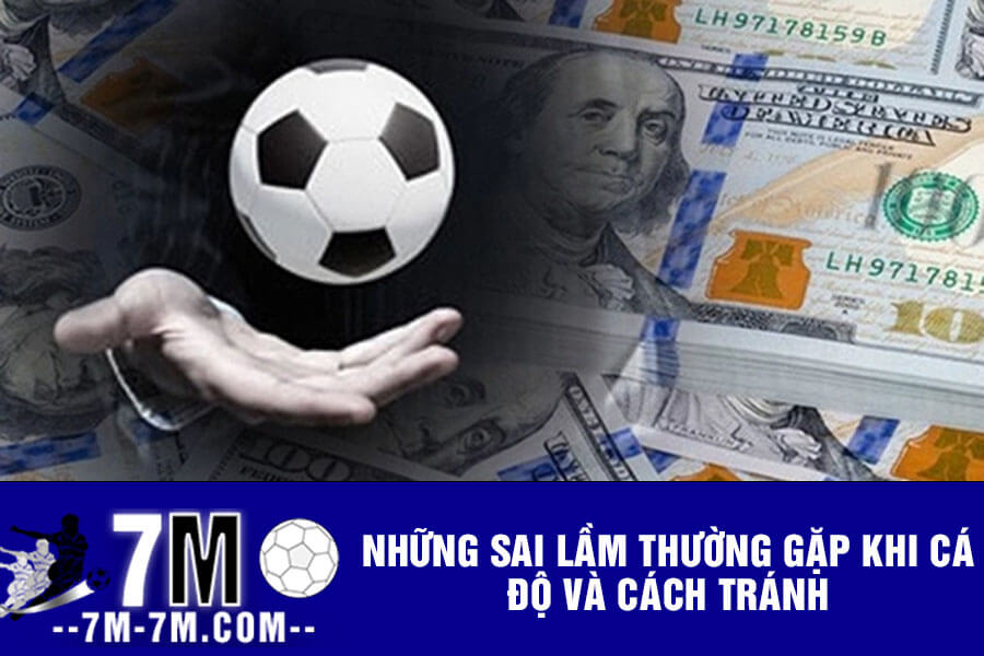 Những sai lầm thường gặp khi cá độ và cách tránh Những sai lầm thường gặp khi cá độ và cách tránh