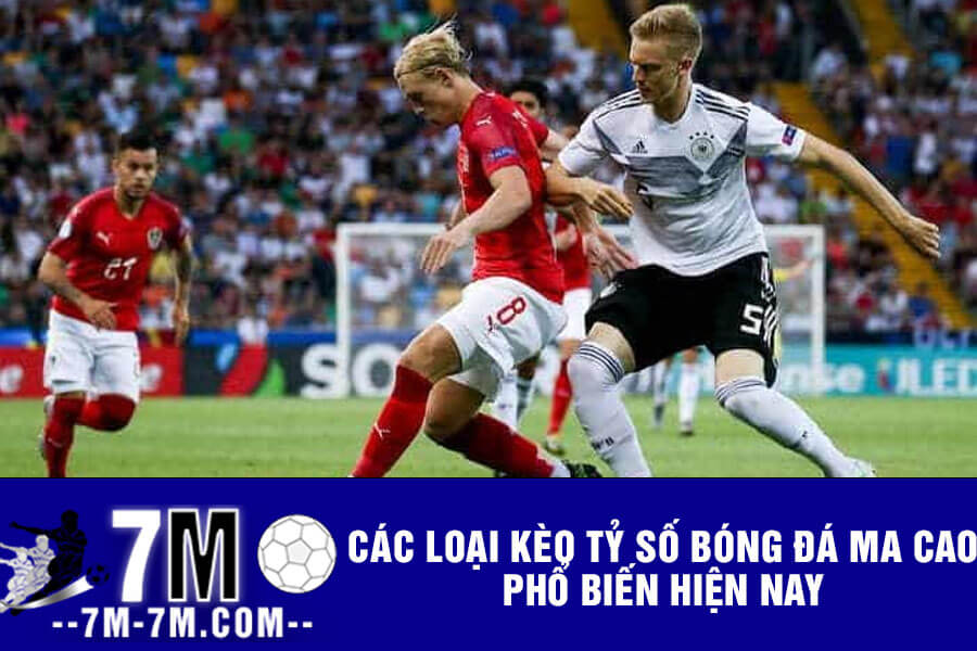 Các loại kèo Tỷ số bóng đá Ma Cao phổ biến hiện nay Các loại kèo Tỷ số bóng đá Ma Cao phổ biến hiện nay