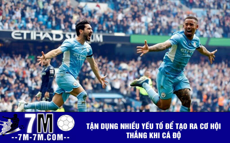 Tận dụng nhiều yếu tố để tạo ra cơ hội thắng khi cá độ Tận dụng nhiều yếu tố để tạo ra cơ hội thắng khi cá độ