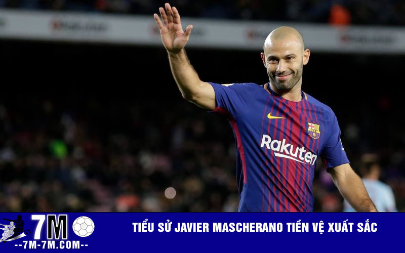 Tiểu sử Javier Mascherano tiền vệ xuất sắc Tiểu sử Javier Mascherano tiền vệ xuất sắc
