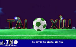 Vài nét về soi kèo tài xỉu 2 3/4