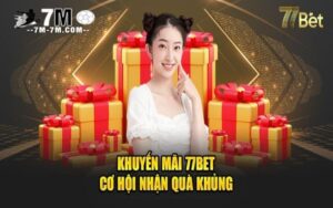 Tìm hiểu và nhận thưởng không giới hạn với khuyến mãi 77bet
