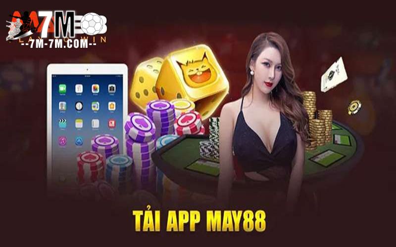 Tìm hiểu về app May88 Tìm hiểu về app May88